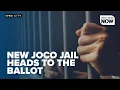 Johnson County gets one step closer to a new jail