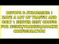 I have a lot of traffic and only 1 server best config for apache configuration