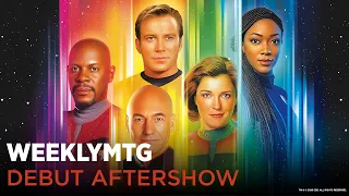 WeeklyMTG - DEBUT AFTERSHOW - Magic: The Gathering® |  Star Trek