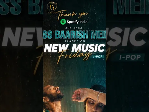 Iss Baarish Mein #4 on Spotify’s New Music Friday I Pop | T3 Music Originals | Palak Muchhal
