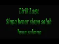 Lagu Lirik Lagu Siapa Benar Siapa Salah {Iwan Salmanan}#Lirik #Iwan #masfer