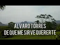 ALVARO TORRES de que me sirve quererte