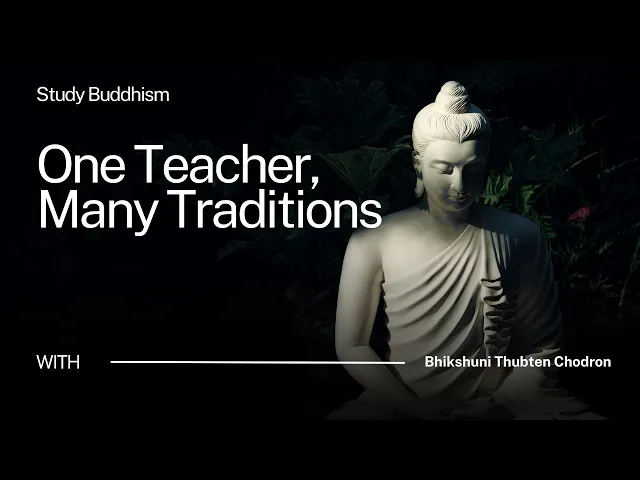 Buddhism: One Teacher, Many Traditions | Bhikshuni Thubten Chodron