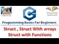 11 - Programming with C Struct Struct with functions Struct with arrays
