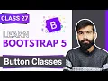 What are Button Classes in Bootstrap with Examples Class 27 Bootstrap full course in