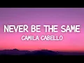 Download Lagu Camila Cabello - Never Be The Same (Lyrics)