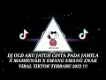 DJ OLD AKU JATUH CINTA PADA JAMILA X MAIMUNAH X EMANG EMANG ENAK || VIRAL TIKTOK TERBARU 2022 !!!