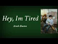 Hey, Im Tired - Arash Buana | Lyrics / Lirik