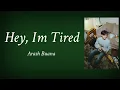 Lagu Hey, Im Tired - Arash Buana | Lyrics / Lirik