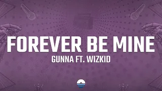 Gunna Forever Be Mine Lyrics Ft Wizkid 