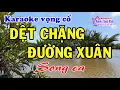 Download Lagu Karaoke vọng cổ DỆT CHẶNG ĐƯỜNG XUÂN - SONG CA [ Beat mới ]