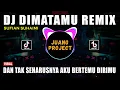 Download Lagu DJ DIMATAMU SUFIAN SUHAIMI REMIX VIRAL TIKTOK 2023 DAN TAK SEHARUSNYA AKU BERTEMU DIRIMU
