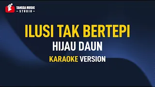 Download Hijau Daun - Ilusi Tak Bertepi (Karaoke) MP3