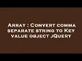 Array Convert comma separate string to Key value object jQuery