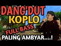 Lagu DANGDUT KOPLO FULL BASS PALING AMBYAR - CAMPURSARI KOPLO DANGDUT PALING DISUKAI SOBAT AMBYAR 