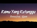Rossa ft. Afgan - Kamu Yang Kutunggu (Lyrics)