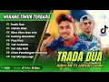 Download Lagu TRADA DUA - Adim MF Ft Jacson Zeran - Juan Reza \u0026 Silet Open Up || LAGU POP TIMUR TERPOPULER 2025