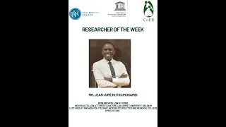 Download RESEARCHER OF THE WEEK, MEET Jean-Aimé Ruticumugambi. MP3