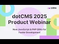 New JavaScript PHP SDKs for Faster Development dotCMS 2025 Product Webinar
