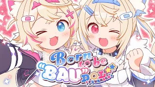 【ORIGINAL SONG】Born to be "BAU"DOL☆★ 【FUWAMOCO】