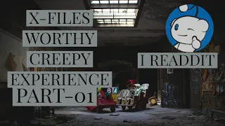 X-FILES WORTHY CREEPY EXPERIENCE PART-01