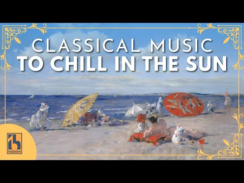 Classical Music to Chill in the Sun