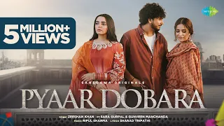 Download Pyaar Dobara | Zeeshan Khan | Sara Gurpal | Gunveen Manchanda | Ripul | Sharad | Saregama Originals MP3