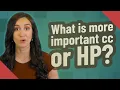 What is more important cc or HP