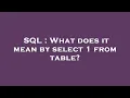 SQL What does it mean by select 1 from table
