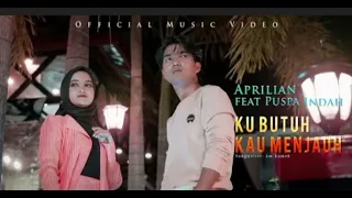 Aprilian Ft. Puspa Indah ~ Ku Butuh Kau Menjauh. { Official Music }