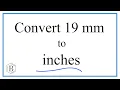 Convert 19 Millimeters to Inches