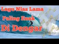 Download Lagu Lagu Nias Lama Paling Enak di Dengar