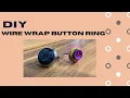 DIY Wire Wrap Button Ring