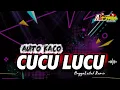 Lagu AUTO KACO🔥- CUCU LUCU [ ANGGA LATIEF ] BREAKS MIX NEW 2025‼️