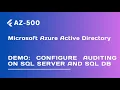 Demo Configure Auditing on SQL Server and SQL DB - Lecture 78