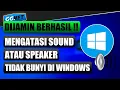 8 Cara Mengatasi SPEAKER Laptop / PC Tidak ada SUARANYA di Windows 10