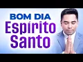 Download Lagu BOM DIA ESPÍRITO SANTO - 11 DE SETEMBRO  - ORAÇÃO FORTE DO DIA
