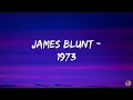 James Blunt - 1973 (Lyrics)