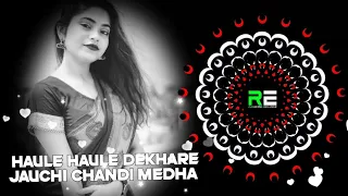 haule haule dekhare jauchi chandi medha edm halgi remix dj rj bhadrak x dj rakesh exclusive