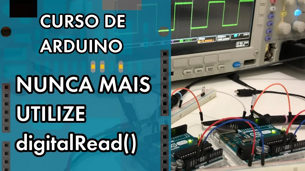 REVELADOR! NUNCA MAIS UTILIZE digitalRead() | Curso de Arduino #256