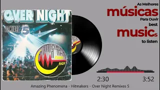 Amazing Phenomena - Hitmakers - Over Night Remixes 5