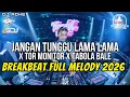 Lagu DJ BREAKBEAT FULL MELODY 2O26 - ANGAN TUNGGU LAMA LAMA X TOR MONITOR X TABOLA BALE - DJ ADHE