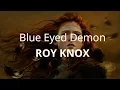 ROY KNOX - Blue Eyed Demon ( Lyrics )