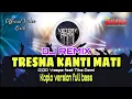 Download Lagu DJ REMIX TRESNA KANTI MATI D'GO VASPA FEAT TIKA DEWI
