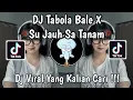 Download Lagu DJ TABOLA BALE X SU JAUH SA TANAM | NAN KO PAHAM SLOW VIRAL TIKTOK TERBARU 2025 YANG KALIAN CARI !