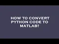 How to convert python code to matlab