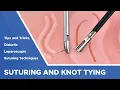 Tips and Tricks for Laparoscopic Suturing and Knot Tying Advancing Your Skills Didactic