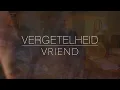 Download Lagu Vriend- Vergetelheid