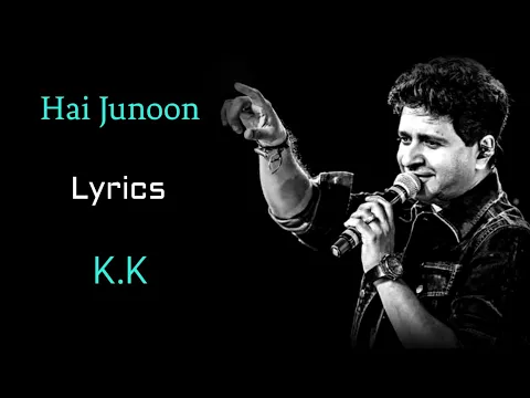 Download MP3 Hai Junoon (LYRICS) - K.K | New York | Pritam | John Abraham, Katrina | Yaaron Ji Bhar Ke Jile Pal
