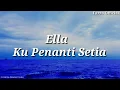 Download Lagu ELLA - KU PENANTI SETIA ( LIRIK )